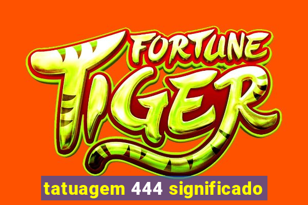 tatuagem 444 significado